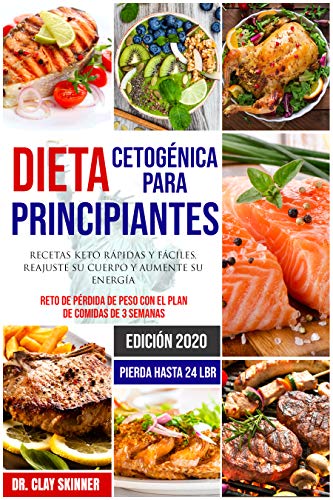 Dieta Cetogénica para Principiantes #2020: Recetas Keto Rápidas y Fáciles. Reajuste su Cuerpo y Aumente su Energía. Reto de Pérdida de Peso con el Plan de Comidas de 3 Semanas