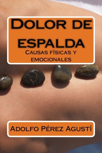 Dolor de espalda: Causas físicas y emocionales: Volume 5 (Terapias y nutrición)