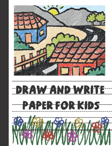 Draw and Write Practice Paper for Kids: Village Crayon Painting Hand Writing Practice with story Space Grades K-1, K-2| Blank dotted lined with picture space Notebook .