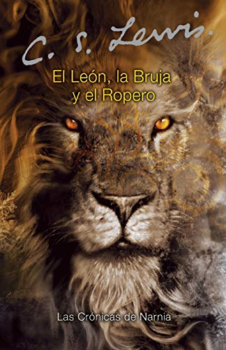 El León, la bruja y el ropero: The Lion, the Witch and the Wardrobe (Spanish Edition): 2 (The Chronicles of Narnia)