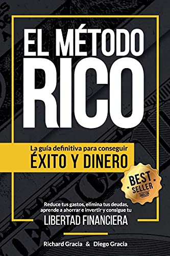 El Método RICO: La guía definitiva para conseguir ÉXITO y DINERO. Reduce tus gastos, elimina tus deudas, aprende a ahorrar e invertir y alcanza tu LIBERTAD FINANCIERA.