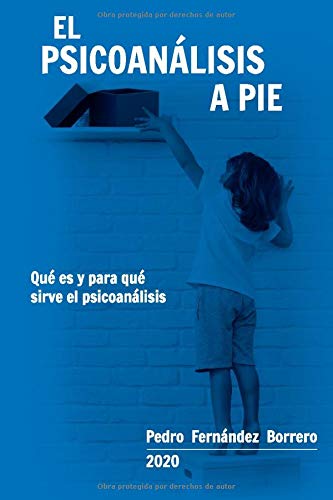 El psicoanálisis a pie: Qué es y para qué sirve el psicoanálisis