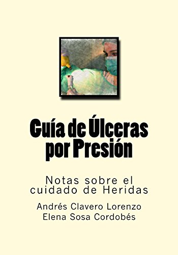 Guia de Ulceras por Presion (Notas sobre el cuidado de Heridas nº 11)