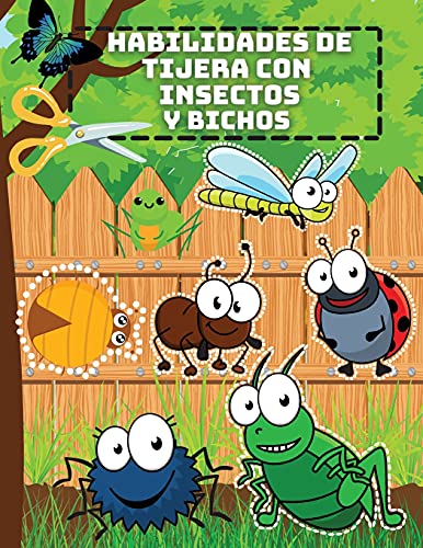 Habilidades de Tijera con Insectos y Bichos: Un divertido cuaderno de prácticas de recorte con bichos para niños | Libro de actividades de preescolar ... con mariposas, orugas, grillos y hormigas