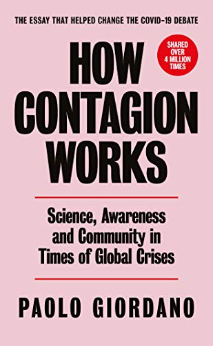 How Contagion Works: Science, Awareness and Community in Times of Global Crises - The short essay that helped change the Covid-19 debate (English Edition)