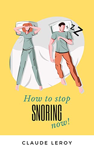 How to stop snoring now! (English Edition)