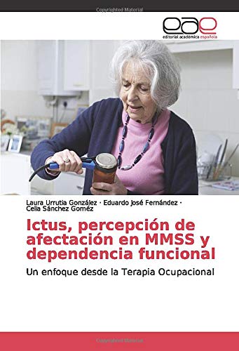 Ictus, percepción de afectación en MMSS y dependencia funcional: Un enfoque desde la Terapia Ocupacional