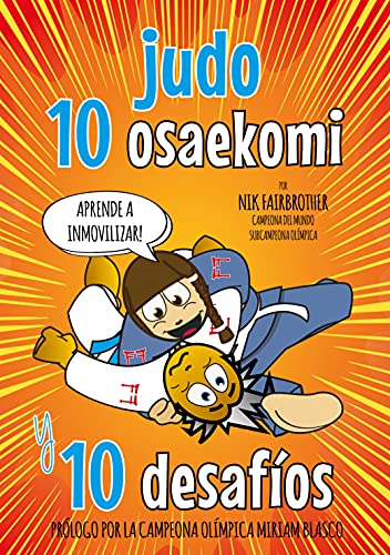 Judo 10 Osaekomi y 10 Desafíos: Aprende judo suelo,10 inmovilizaciones, cada técnica - Paso a Paso (Koka Kids Judo Libros en Español)