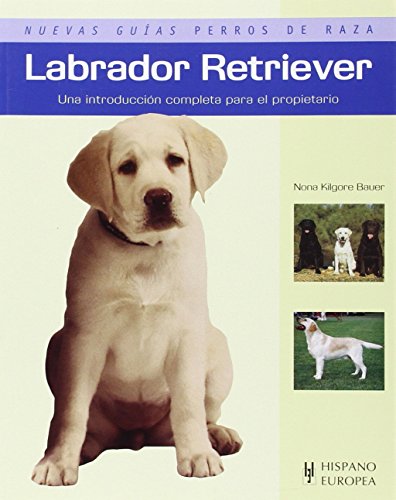 Labrador Retriever (Nuevas guías perros de raza)