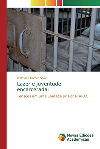 Lazer e juventude encarcerada:: Tensões em uma unidade prisional APAC