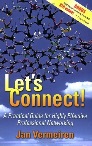 Let's Connect!: A Practical Guide for Highly Effective Professional Networking by Jan Vermeiren (9-Oct-2007) Paperback