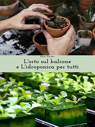 L'orto sul balcone : Idroponica per tutti (Italian Edition)