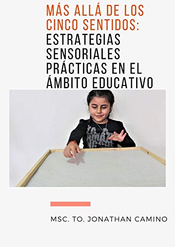 MÁS ALLÁ DE LOS CINCO SENTIDOS: ESTRATEGIAS SENSORIALES PRÁCTICAS EN EL ÁMBITO EDUCATIVO