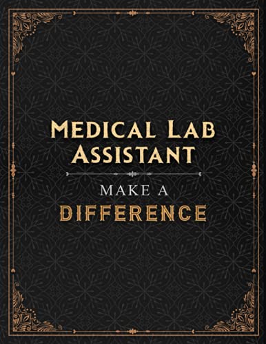 Medical Lab Assistant Make A Difference Lined Notebook Journal: Over 100 Pages, A Blank, Hourly, 21.59 x 27.94 cm, Financial, 8.5 x 11 inch, Menu, Work List, A4, Daily