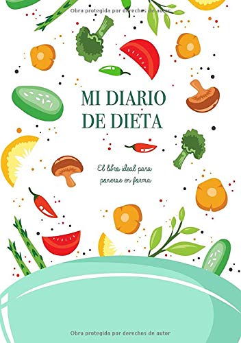 Mi Diario de Dieta: El libro ideal para ponerse en forma - Diario de Dieta Para Bajar de Peso y Adelgazar Rápido | Este diario te ayudará a motivarte y a mantener un ojo sobre tu progreso