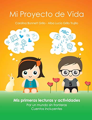 Mi proyecto de vida: Mis primeras lecturas y actividades. Por un mundo sin fronteras. Cuentos incluyentes: 1 (Puente hacia la Inclusión)