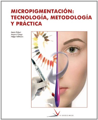 Micropigmentación: tecnología, metodología y práctica