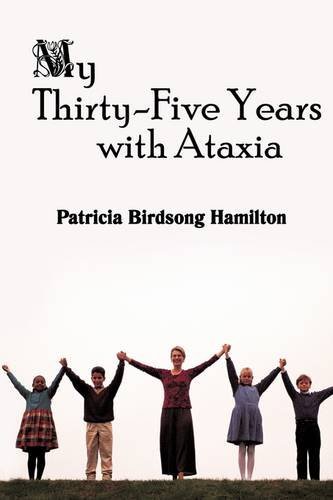 My Thirty-Five Years with Ataxia by Patricia Birdsong Hamilton (March 05,2009)