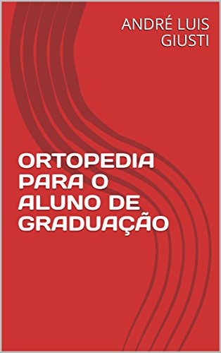 ORTOPEDIA PARA O ALUNO DE GRADUAÇÃO (Portuguese Edition)