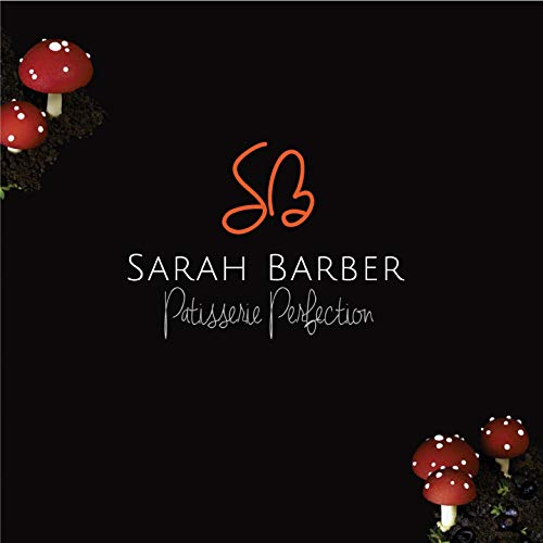 Patisserie Perfection: By Sarah Barber (English Edition)