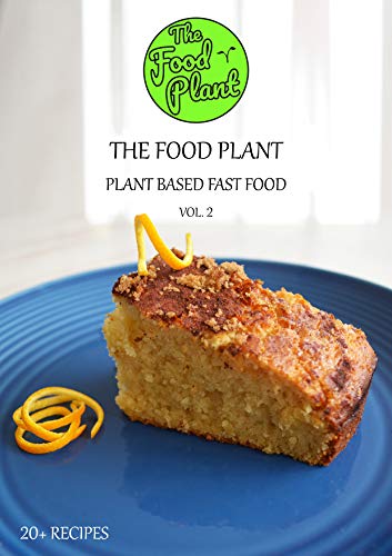 Plant Based Fast Food - Vol. 2: The Food Plant (English Edition)