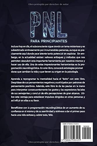 PNL PARA PRINCIPIANTES: La psicologia del exito, inteligencia emocional, tecnicas de persuasion y el lenguaje del cuerpo - Con conocimiento de la neurociencia para su desarrollo personal