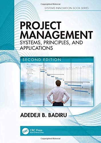 Project Management: Systems, Principles, and Applications, Second Edition (Systems Innovation Book Series)