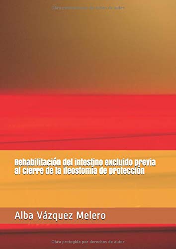 Rehabilitación del intestino excluido previa al cierre de la ileostomía de protección