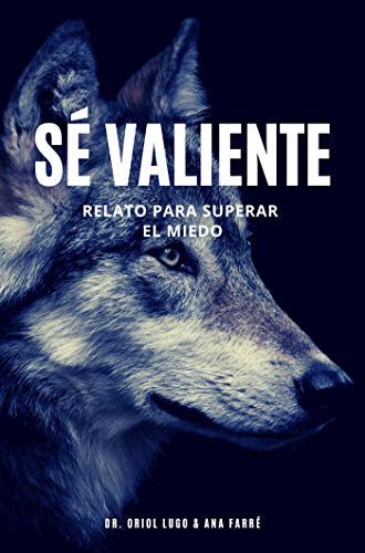 Sé valiente. Relato para superar el miedo