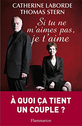 Si tu ne m'aimes pas, je t'aime (French Edition)