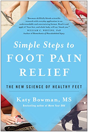 Simple Steps to Foot Pain Relief: The New Science of Healthy Feet