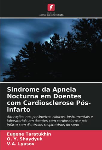 Síndrome da Apneia Nocturna em Doentes com Cardiosclerose Pós-infarto: Alterações nos parâmetros clínicos, instrumentais e laboratoriais em doentes ... com distúrbios respiratórios do sono