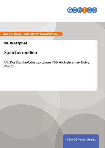 Speichermedien: U3, Der Standard, der aus einem USB-Stick ein Smart-Drive macht (German Edition)