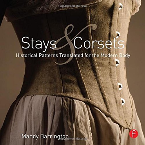 Stays and Corsets: Historical Patterns Translated for the Modern Body