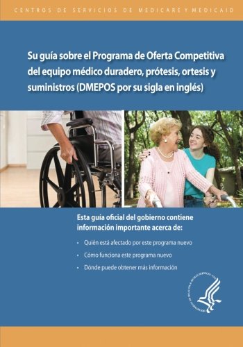 Su guia sobre el Programa de Oferta Competitiva de equipo medico duradero, protesis, ortesis y suministros (DMEPOS por su sigla en ingles)