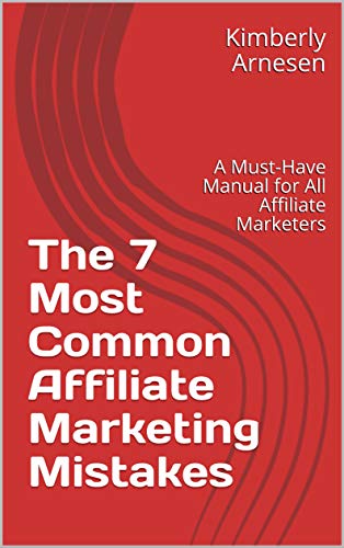 The 7 Most Common Affiliate Marketing Mistakes: A Must-Have Manual for All Affiliate Marketers (English Edition)