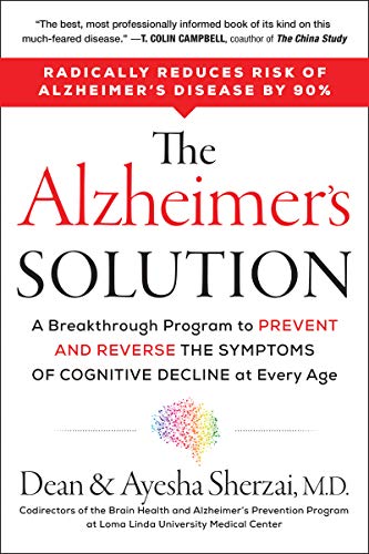 The Alzheimer's Solution: A Breakthrough Program to Prevent and Reverse the Symptoms of Cognitive Decline at Every Age