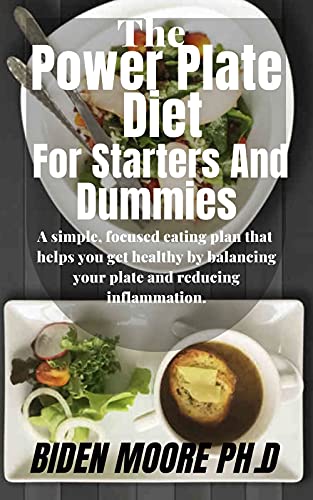 The Power Plate Diet For Starters And Dummies : A simple, focused eating plan that helps you get healthy by balancing your plate and reducing inflammation. (English Edition)