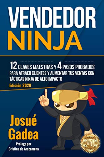 Vendedor Ninja, 12 Claves Maestras y 4 Pasos Probados Para Atraer Clientes Y Aumentar Tus Ventas Con Tácticas Ninja de Alto Impacto (SuperComercial: Vendedor ... Valor + Mentalidad del Vendedor de Exito)