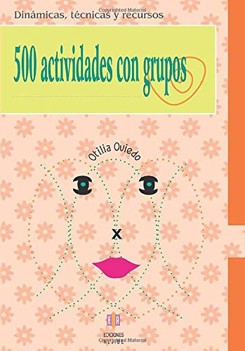 500 Actividades Con Grupos: Dinamicas, Tecnicas Y Recursos (Dinámicas, técnicas y recursos)