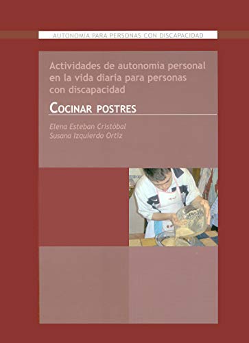 Actividades de autonomía personal en la vida diaria para personas con discapacidad. Cocinar postres: Autonomía para personas con discapacidad: 8 (Vivir con síndrome de Down)