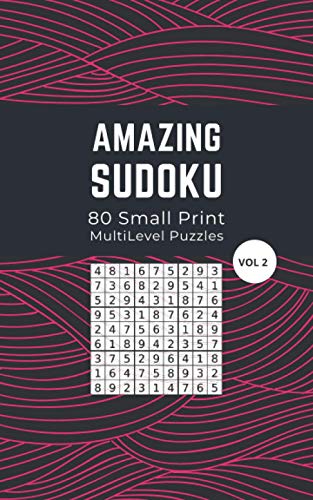 Amazing Sudoku 80 Small Print Multilevel Puzzles Vol 2: Logic and Brain Mental Challenge Puzzles Gamebook with solutions, Indoor Games One Puzzle Per ... For Birthday, (Sudoku Fun Puzzles 5 x 8)