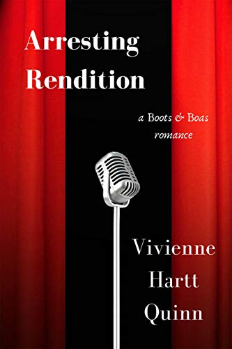 Arresting Rendition: Boots & Boas, Book 2 (English Edition)