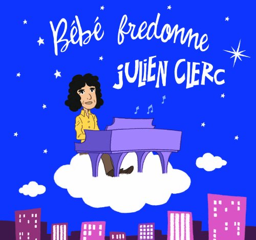 Bébé Fredonne Julien Clerc