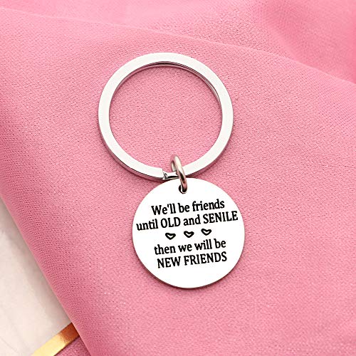 BFF Llavero Hermana – We'll be Friends Until We're Old & Senile, Then We be New Friends-Regalos para Mujeres Hombres Mejores Amigos cumpleaños Boda