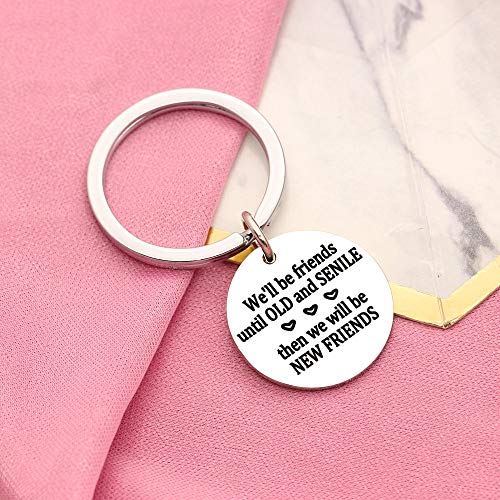 BFF Llavero Hermana – We'll be Friends Until We're Old & Senile, Then We be New Friends-Regalos para Mujeres Hombres Mejores Amigos cumpleaños Boda