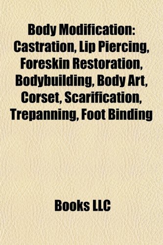 Body modification: Castration, Lip piercing, Bodybuilding, Body art, Corset, Scarification, Trepanning, Foot binding, Adornment, Body piercing, Henna, ... Restoration device, Strangeland, Lip plate