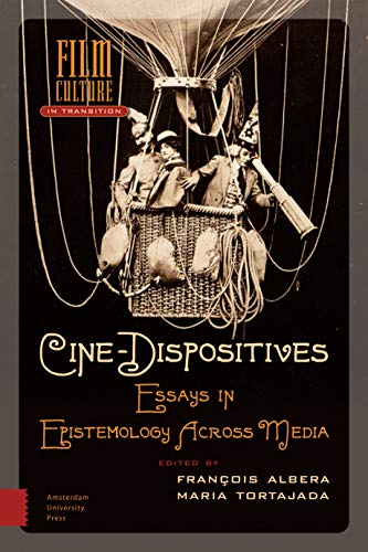 Cine-Dispositives: Essays in Epistemology Across Media (Film Culture in Transition)