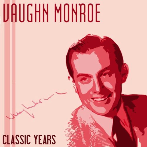 Classic Years of Vaughn Monroe, Vol. 1