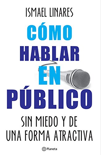 Cómo hablar en público.: Sin miedo y de una forma atractiva (Fuera de colección)